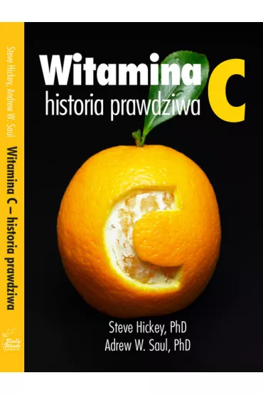 Witamina C. Historia prawdziwa - Hickey Steve-PhD, Saul Andrew-PhD