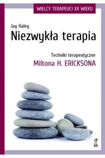 Niezwyk�a terapia. Techniki terapeutyczne Miltona H. Ericksona - Haley Jay