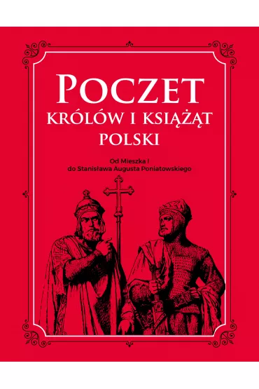 Poczet kr�l�w i ksi���t Polski. Od Mieszka I do Stanis�awa Augusta Poniatowskiego - Adam Dylewski