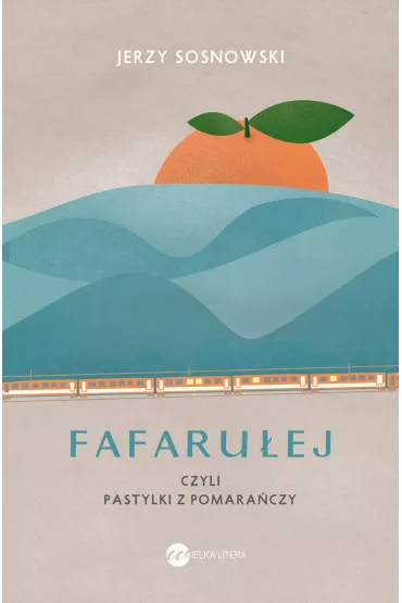 Fafaru�ej czyli pastylki z pomara�czy - Jerzy Sosnowski