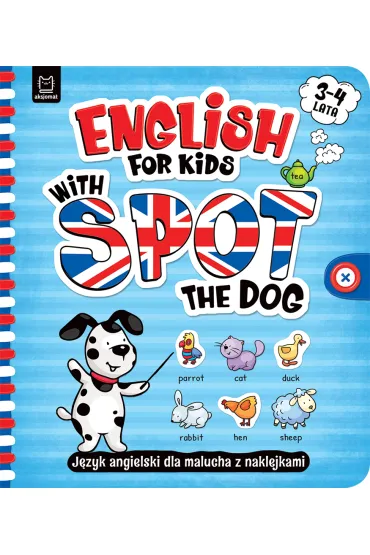 English for Kids with Spot the Dog. J�zyk angielski dla malucha z naklejkami. 3&ndash;4 lata - Katarzyna  �anocha