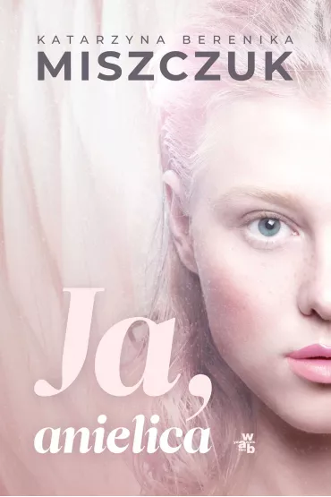 eBook Ja, anielica. Wiktoria Biankowska. Tom 2 mobi epub - Katarzyna Berenika Miszczuk