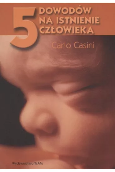 5 DOWODOW NA ISTNIENIE CZLOWIEKA - Carlo Casini