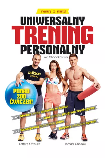 Trenuj z nami. Uniwersalny trening personalny - Ewa Chodakowska, Tomasz Choiski, Lefteris Kavoukis