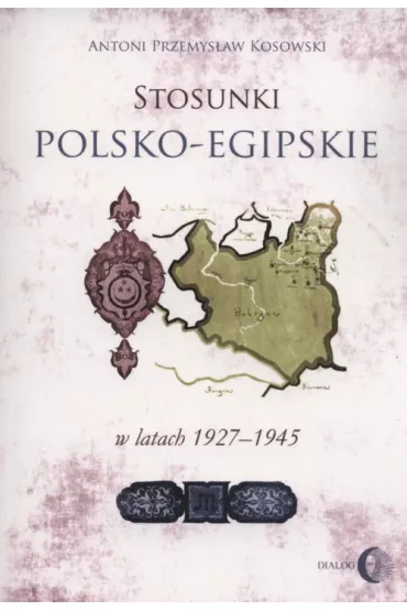 Stosunki polsko-egipskie w latach 1927-1945 - Antoni Przemys�aw Kosowski