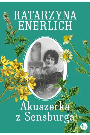 Akuszerka z Sensburga. Saga Akuszerka z Sensburga. Tom 1 - Katarzyna Enerlich