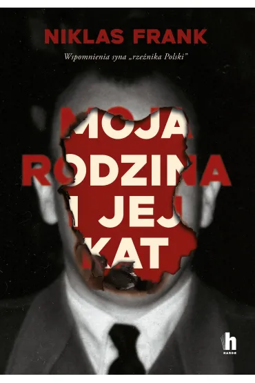 Moja rodzina i jej kat. Wspomnienia syna "rze�nika Polski" - Frank Niklas