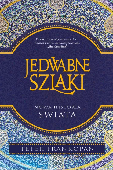 Jedwabne szlaki. Nowa historia �wiata - Peter Frankopan