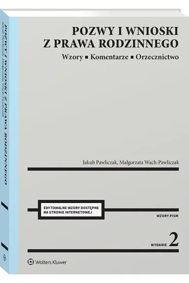 Pozwy i wnioski z prawa rodzinnego. Wzory. Komentarze. Orzecznictwo [PRZEDSPRZEDA�] - Jakub Pawliczak, Ma�gorzata Wach-Pawliczak