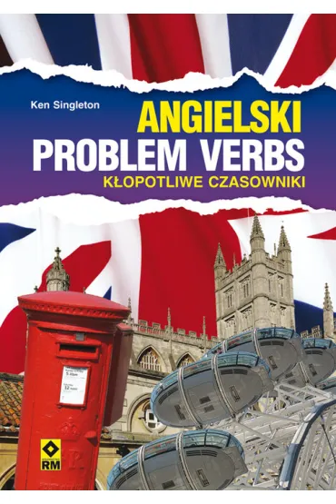 Angielski. Problem Verbs. K�opotliwe czasowniki. Wyd. II - Ken Singleton