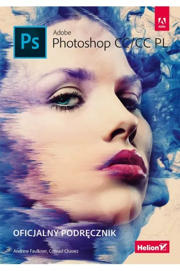 Adobe Photoshop CC/CC PL. Oficjalny podr�cznik - Conrad Chavez, Andrew Faulkner