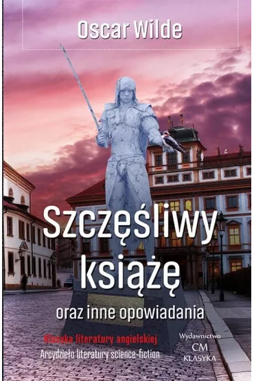 Szcz�liwy ksi��� i inne opowiadania - Oscar Wilde