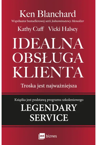 Idealna obs�uga klienta. Troska jest najwa�niejsza - Ken Blanchard, Kathy Cuff, Vicki Halsey