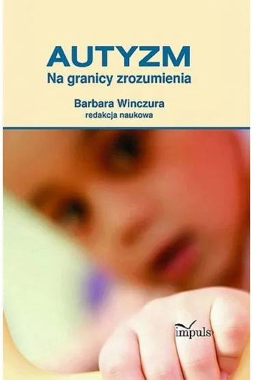 Autyzm Na granicy zrozumienia - Barbara Winczura