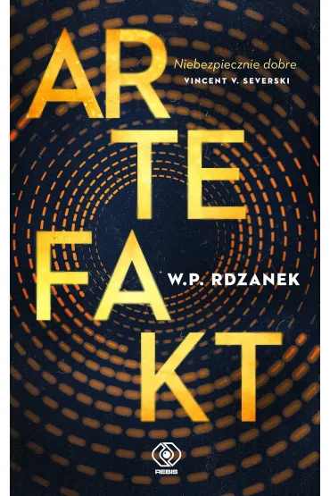 Artefakt. Trylogia AI-gent. Mroczne kody. Tom 3 - W P Rdzanek