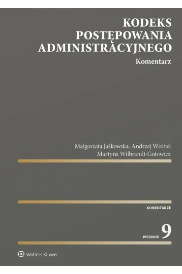 Kodeks post�powania administracyjnego. Komentarz - Andrzej Wr�bel, Ma�gorzata Ja�kowska, Martyna Wilbrandt-Gotowicz