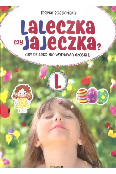 Laleczka czy jajeczka? Gdy dziecko nie wymawia g�oski L - Teresa Bogda�ska