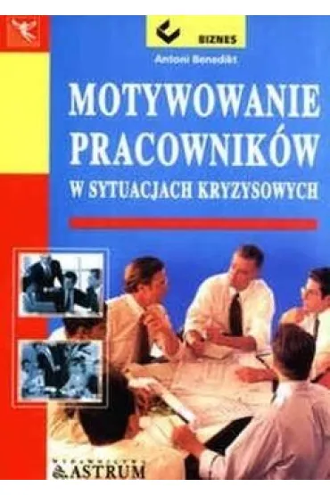 Motywowanie pracownik�w - Antoni Benedikt