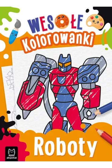 Weso�e kolorowanki. Roboty - Sylwia  Kajdana