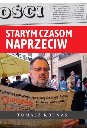 Starym czasom naprzeciw - Tomasz  Korna�
