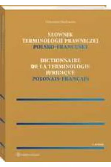 S�ownik terminologii prawniczej Polsko-francuski - Aleksandra Machowska