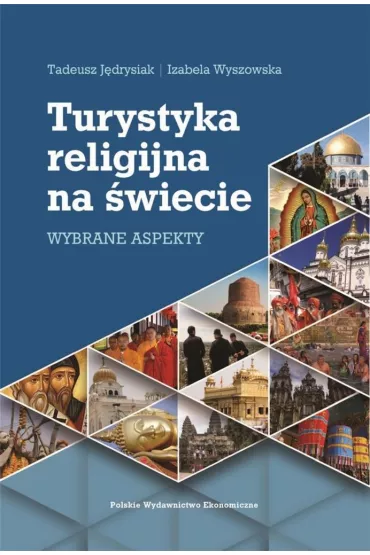 Turystyka religijna na �wiecie. Wybrane aspekty - Izabela Wyszowska, Tadeusz J�drysiak