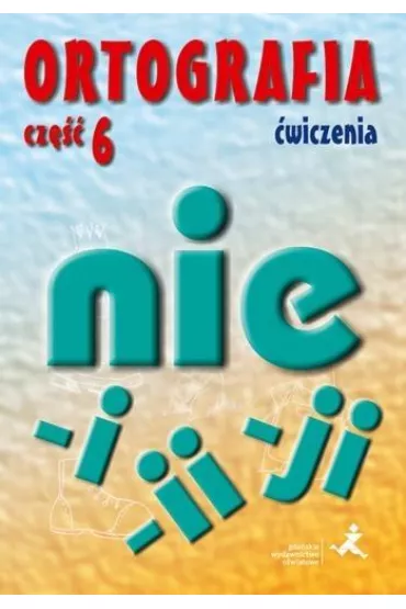 Ortografia pisownia wyraz�w ��czna i rozdzielna pisownia wyraz�w zako�czone na -ji,-i,-ii - Agnieszka Suchowierska, Katarzyna Szostak-Kr�l
