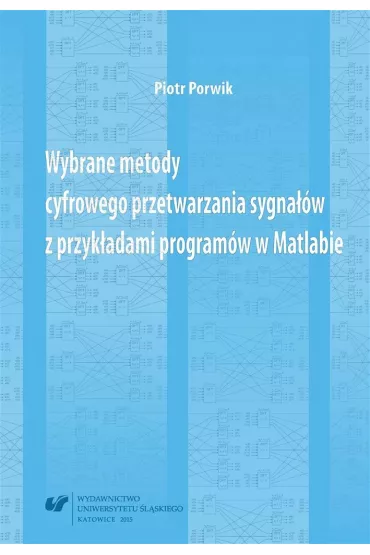 Wybrane metody cyfrowego przetwarzania sygna��w z przyk�adami program�w w Matlabie - Piotr Porwik