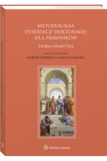 Metodologia dysertacji doktorskiej dla prawnik�w &ndash; teoria i praktyka - Aneta �azarska, Brunon Ho�yst, Hubert Izdebski, Jacek Sobczak, Katarzyna Gonera, Tomasz  Barankiewicz