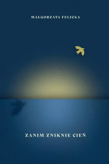 Zanim zniknie cie� - Ma�gorzata Felicka