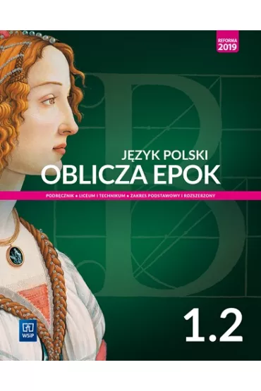 Pakiet Oblicza epok 1.1-1.2. J�zyk polski. Podr�cznik. Klasa 1. Cz�� 1-2. Liceum i technikum. Zakres podstawowy i rozszerzony. Reforma 2019 - Adam Kalbarczyk, Dariusz Trze�niowski, Dariusz Chemperek
