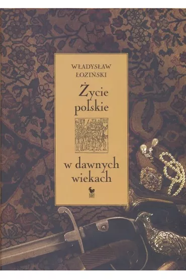 �ycie polskie w dawnych wiekach - W�adys�aw �ozi�ski