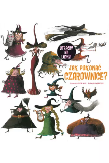 Jak pokona� czarownice - Catherine LeBlanc, Ronald Garrigue
