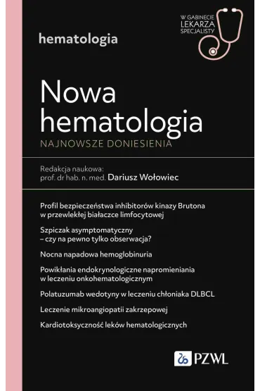 Nowa Hematologia. Najnowsze doniesienia. W gabinecie lekarza specjalisty. Hematologia - Dariusz Wo�owiec