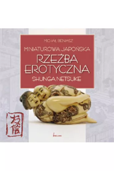 Miniaturowa japo�ska rze�ba erotyczna - Micha� Bieniasz