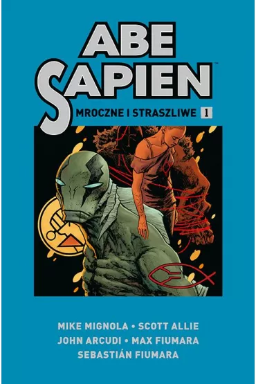 Mroczne i straszliwe. Abe Sapien. Tom 1 - Allie Scott, John Arcudi, Mike Mignola, Max Fiumara, Sebastian  Fiumara