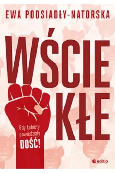 W�ciek�e - Ewa Podsiad�y-Natorska