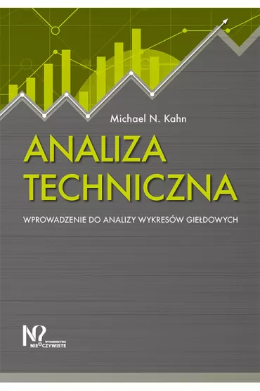 Analiza techniczna. Wprowadzenie do analizy wykres�w gie�dowych - Michael N. Kahn