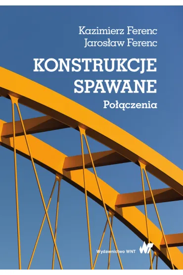 Konstrukcje spawane. Po��czenia - Jaros�aw Ferenc, Kazimierz Ferenc