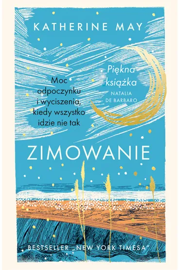 Zimowanie. Moc odpoczynku i wyciszenia, kiedy wszystko idzie nie tak - Katherine May