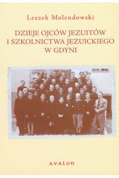 Dzieje ojcw Jezuitw i szkolnictwa jezuickiego w Gdyni Leszek Molendowski