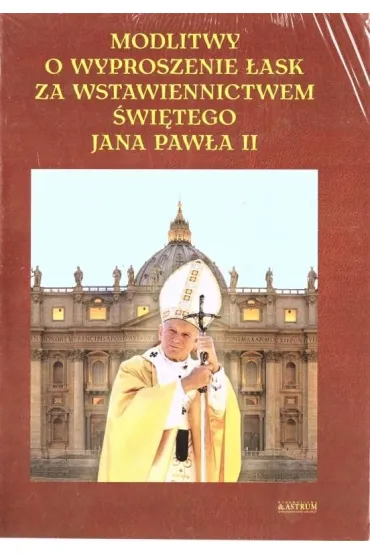 Modlitwy o wyproszenie �ask za wstawiennictwem Jana Paw�a II - Lech Tkaczyk