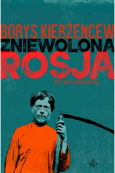 Zniewolona Rosja - Borys  Kier�encew