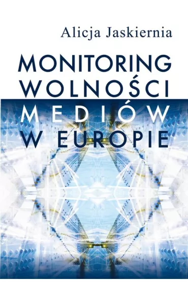 Monitoring wolno�ci medi�w w Europie - Alicja Jaskiernia