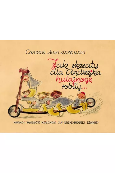 Jak skrzaty dla Andrzejka hulajnog� robi�y&hellip; - Gwidon Miklaszewski
