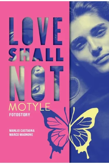 Love shall not. Motyle - Manlio Castagna, Marco Magnone