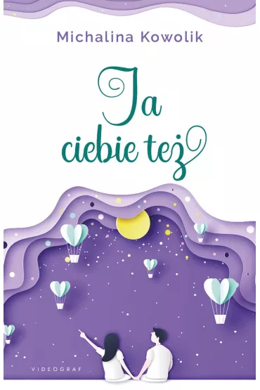 Ja Ciebie te� - Michalina  Kowolik