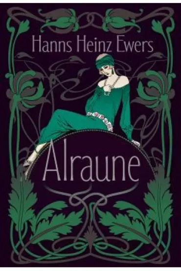 Alraune. Historia pewnej �yj�cej istoty - Hanns Heinz Ewers