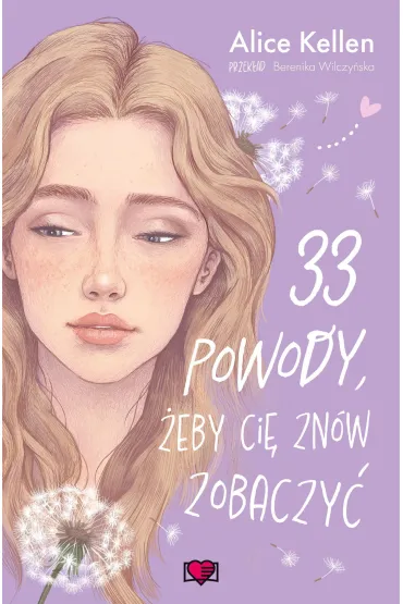 Pakiet Wraca� do ciebie. Tomy 1-2: 33 powody, �eby ci� zn�w zobaczy�, 23 jesienie, zanim ci� pozna�am - Alice  Kellen