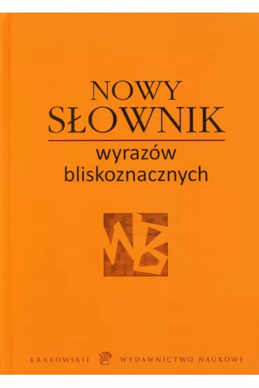 Nowy s�ownik wyraz�w bliskoznacznych - Arkadiusz Latusek, Przemys�aw Pilarski